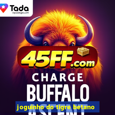 joguinho do tigre betano